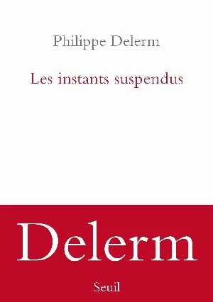 Philippe Delerm – Les instants suspendus